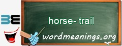 WordMeaning blackboard for horse-trail